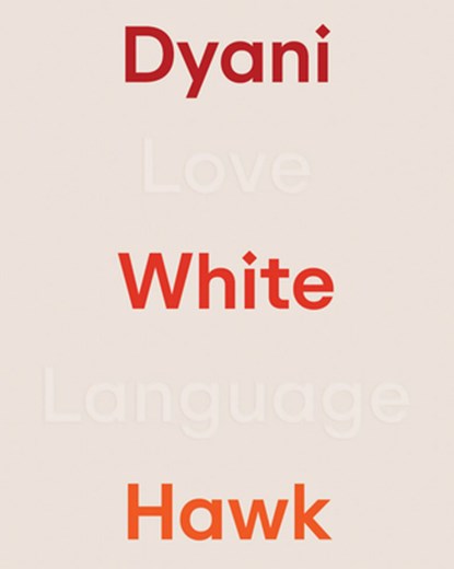 Dyani White Hawk: Love Language, Siri Engberg ; Tarah Hogue - Gebonden - 9781935963349