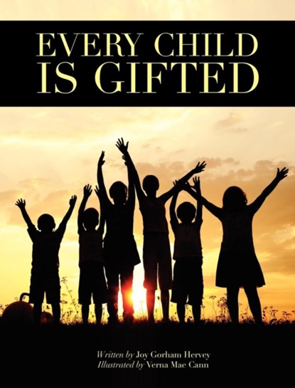 Every Child Is Gifted, Joy Gorham Hervey - Gebonden - 9781935986485