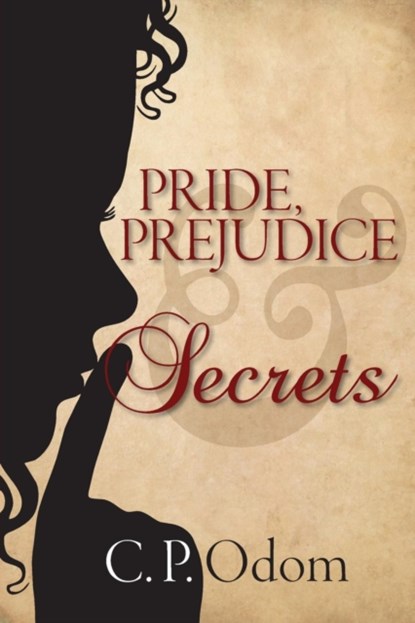 Pride, Prejudice & Secrets, C P Odom - Paperback - 9781936009381