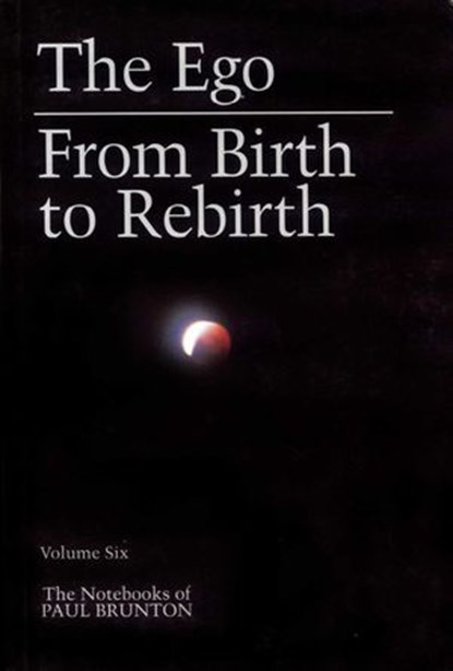 The Ego & From Birth to Rebirth, Paul Brunton - Ebook - 9781936012138