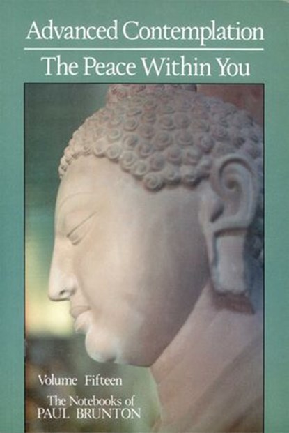 Advanced Contemplation & the Peace Within You, Paul Brunton - Ebook - 9781936012220