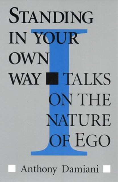 Standing in Your Own Way, Anthony Damiani - Ebook - 9781936012350