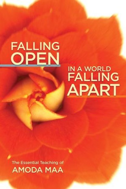 Falling Open in a World Falling Apart, Amoda Maa - Ebook - 9781936012930