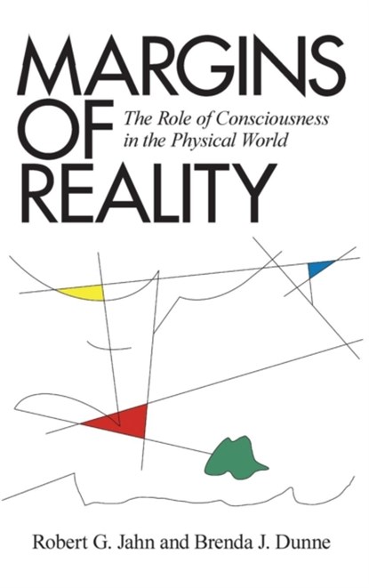 Margins of Reality, Robert G Jahn ; Brenda J Dunne - Gebonden - 9781936033256