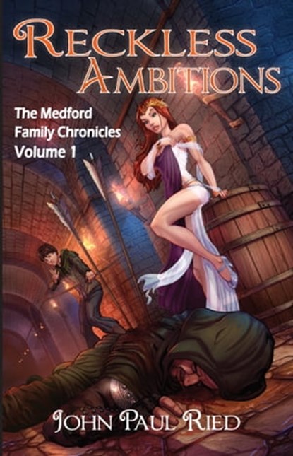 Reckless Ambitions: The Medford Family Chronicles, John Paul Ried - Ebook - 9781936037759