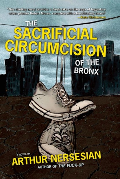 The Sacrificial Circumcision of the Bronx, Arthur Nersesian - Ebook - 9781936070510