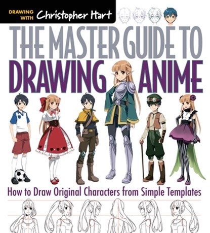 The Master Guide to Drawing Anime, Christopher Hart - Paperback - 9781936096862