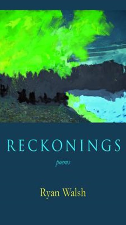 Reckonings, Ryan Walsh - Paperback - 9781936097234