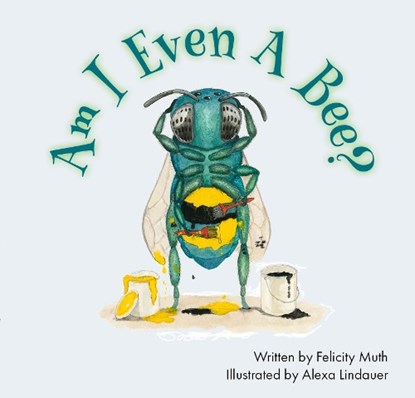 Am I Even a Bee?, Dr. Felicity Muth - Gebonden - 9781936097401