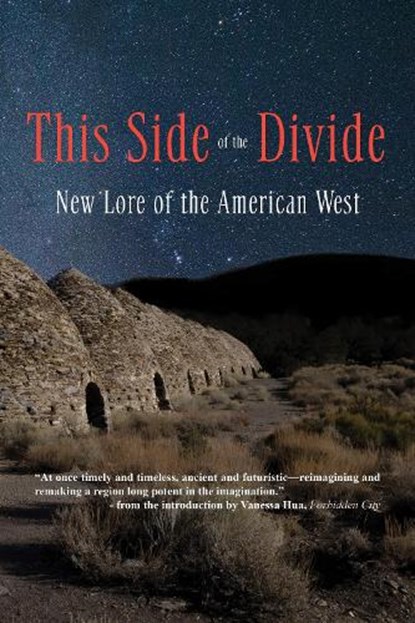This Side of the Divide: New Lore of the American West, Willy Vlautin ; Kate Bernheimer ; Ken Liu ; Tessa Fontaine - Paperback - 9781936097463