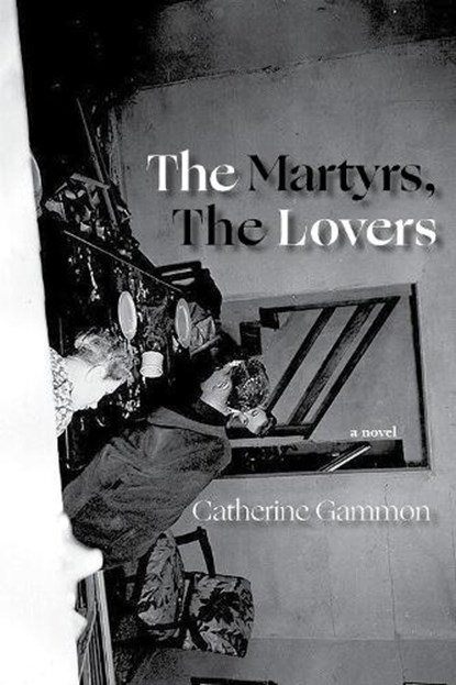 The Martyrs, The Lovers, Catherine Gammon - Paperback - 9781936097746