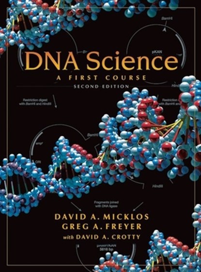 DNA Science: A First Course, Second Edition, David (Cold Spring Harbor Laboratory) Micklos ; Greg Freyer - Paperback - 9781936113170
