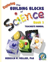 Exploring the Building Blocks of Science Book 1 Teacher's Manual - Rebecca W Keller - 9781936114320