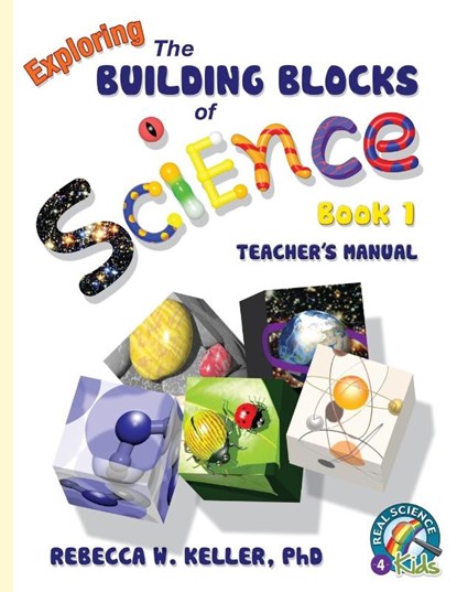 Exploring the Building Blocks of Science Book 1 Teacher's Manual, Rebecca W Keller - Paperback - 9781936114320