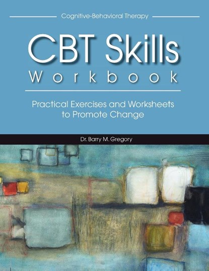 Cognitive-Behavioral Therapy Skills Workbook, Gregory Barry Gregory - Paperback - 9781936128020