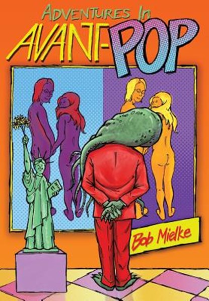 Adventures in Avant-Pop, Bob Mielke - Gebonden - 9781936135028