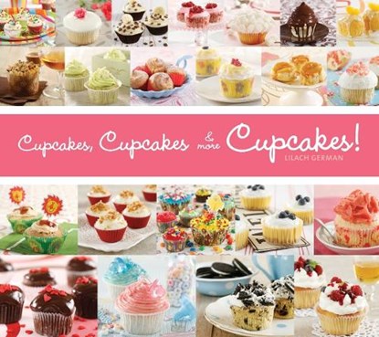 Cupcakes, Cupcakes & More Cupcakes!, Lilach German - Paperback - 9781936140435