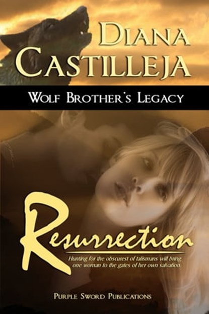 Wolf Brother's Legacy: Resurrection, Diana Castilleja - Ebook - 9781936165889