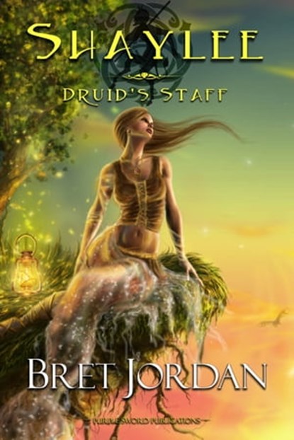 Shaylee Druid's Staff, Bret Jordan - Ebook - 9781936165971