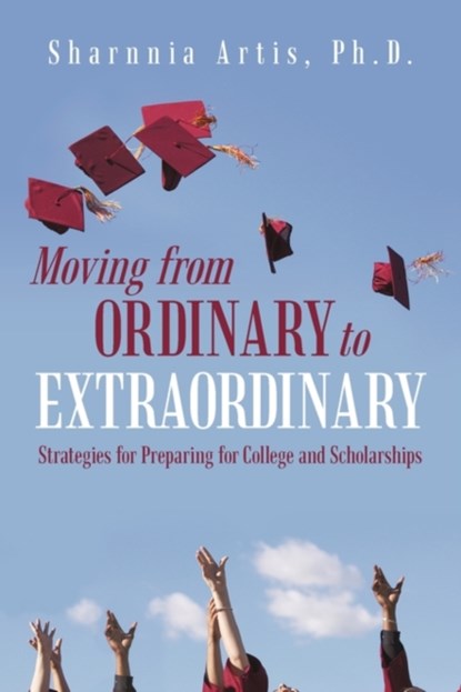 Moving from Ordinary to Extraordinary, Sharnnia Artis Ph D - Paperback - 9781936236107