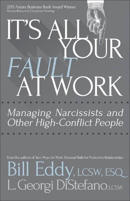 It's All Your Fault at Work!, Bill Eddy ; L. Georgi DiStefano - Paperback - 9781936268665