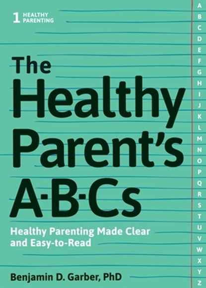 The Healthy Parent's ABC's, Benjamin D. Garber - Paperback - 9781936268993