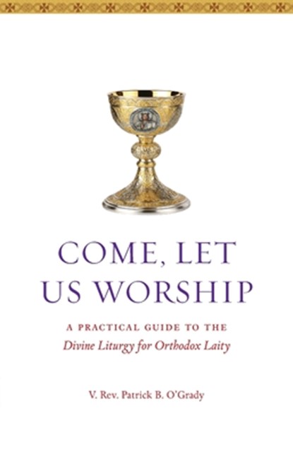 Come, Let Us Worship, Patrick B. O'Grady - Paperback - 9781936270507