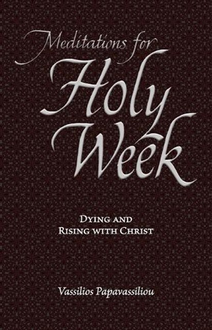 Meditations for Holy Week, Vassilios Papavassiliou - Paperback - 9781936270880
