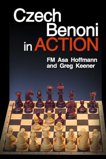 The Czech Benoni in Action, Asa Hoffmann ; Greg Keener - Ebook - 9781936277636