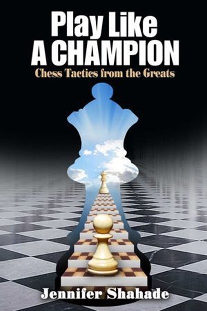Play Like a Champion, Jennifer Shahade - Ebook - 9781936277667