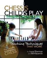Chess is Child's Play - Laura Sherman ; Bill Kilpatrick - 9781936277704