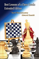Best Lessons of a Chess Coach - Sunil Weeramantry ; Ed Eusebi - 9781936277919