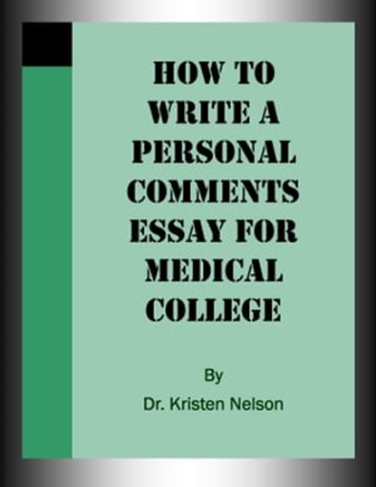 How to Write a Personal Comments Essay for Medical College, Kristen Nelson, D.V.M. - Ebook - 9781936278077