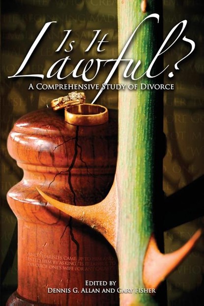 Is It Lawful? a Comprehensive Study of Divorce, Dennis G Allan ; Dr Gary Fisher - Paperback - 9781936341566
