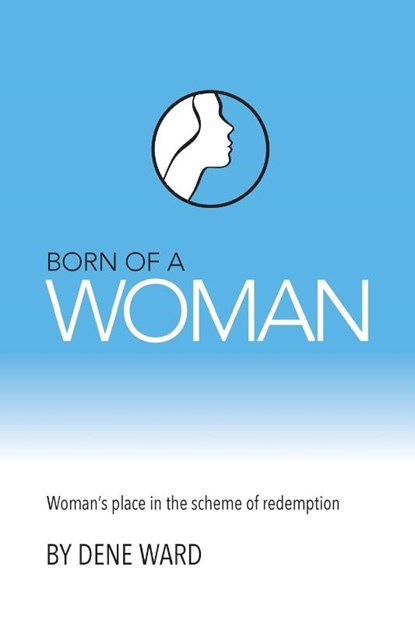 Born of a Woman, Dene Ward - Paperback - 9781936341993