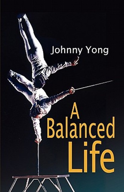 A Balanced Life, Johnny Yong - Paperback - 9781936343980