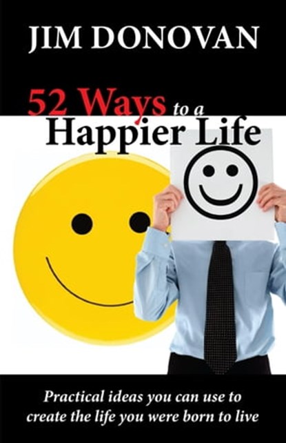 52 Ways to a Happier Life, James Donovan - Ebook - 9781936354092
