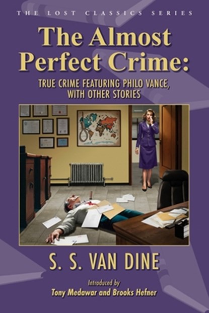 The Almost Perfect Crime: True Crime Featuring Philo Vance, With Other Stories, S. S. Van Dine - Paperback - 9781936363957