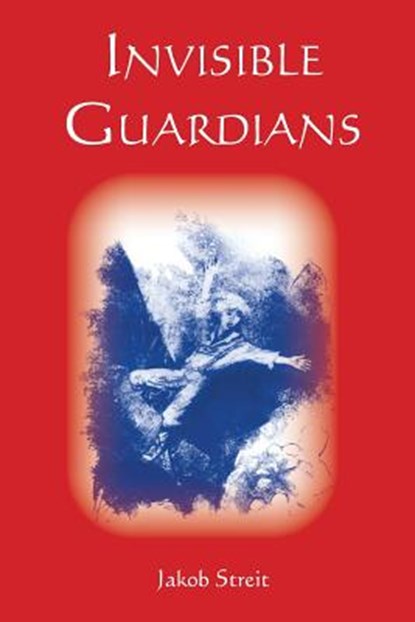 Invisible Guardians, Jakob Streit ; Nina Kuettel - Paperback - 9781936367177