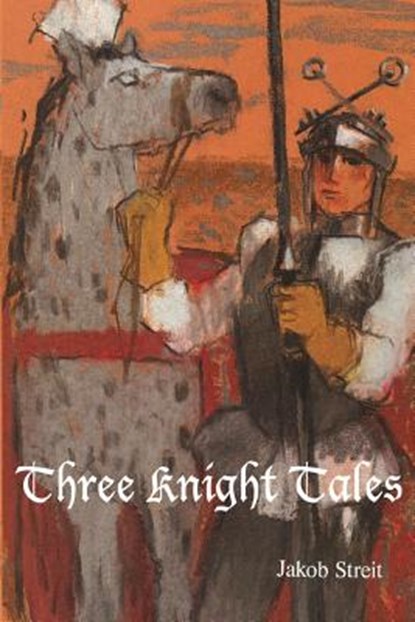 Three Knight Tales, Jakob Streit - Paperback - 9781936367245