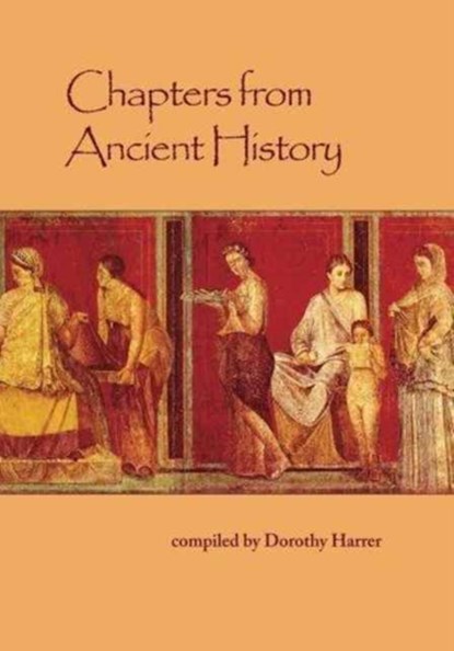 Chapters from Ancient History, Dorothy Harrer - Paperback - 9781936367894