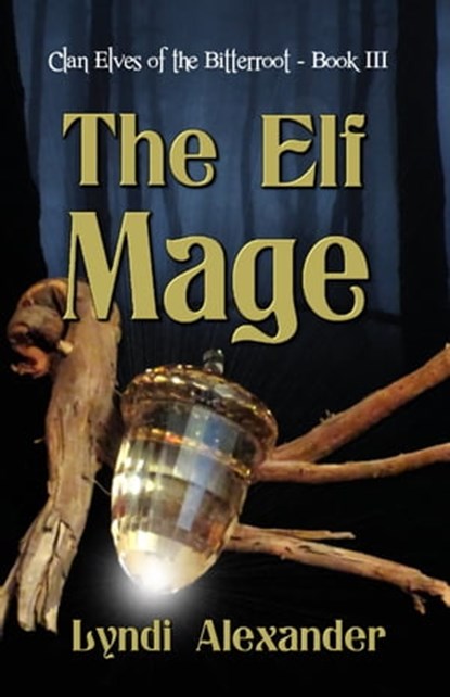The Elf Mage, Lyndi Alexander - Ebook - 9781936381364