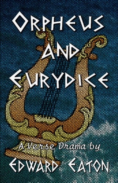 Orpheus and Eurydice, Edward Eaton - Ebook - 9781936381494