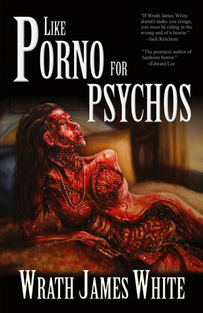 Like Porno for Psychos, Wrath James White - Paperback - 9781936383849