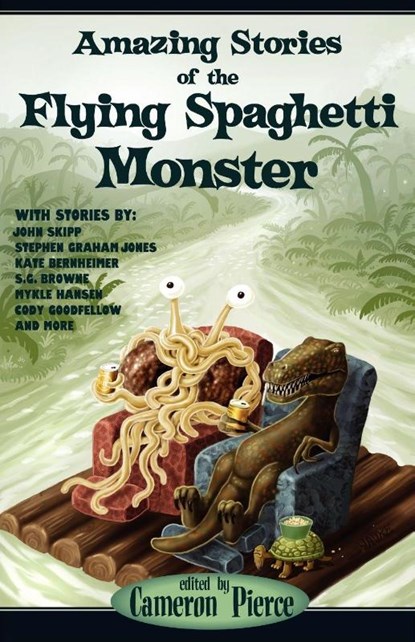 Amazing Stories of the Flying Spaghetti Monster, Cameron Pierce - Paperback - 9781936383979