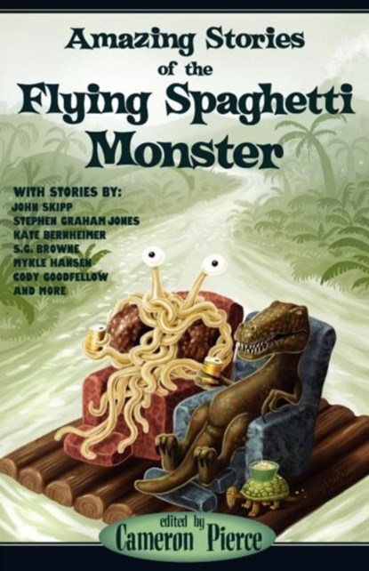 Amazing Stories of the Flying Spaghetti Monster, Cameron Pierce - Paperback - 9781936383979