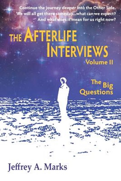 The Afterlife Interviews, Jeffrey a Marks - Paperback - 9781936492091