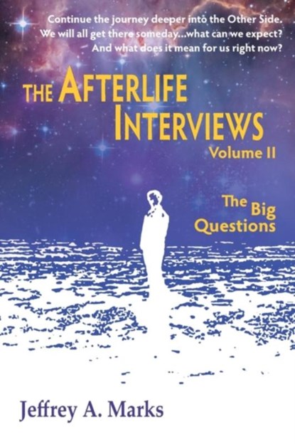 The Afterlife Interviews, Jeffrey a Marks - Paperback - 9781936492091