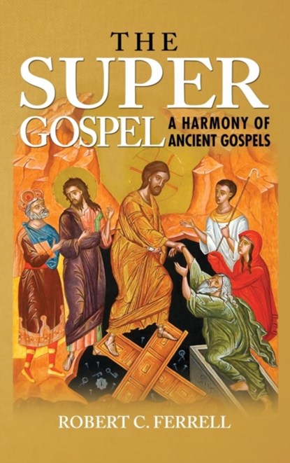 The Super Gospel, Robert C Ferrell - Gebonden - 9781936533688