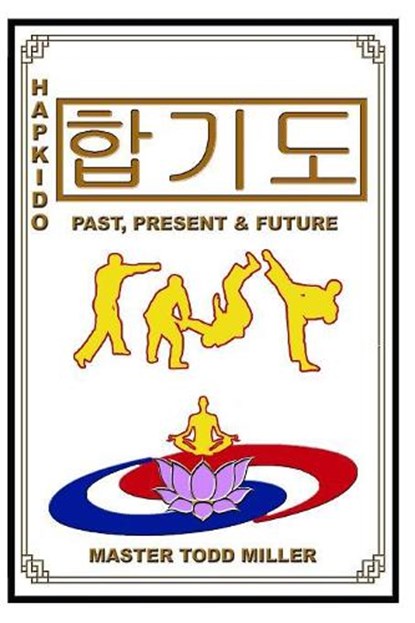Hapkido: Past, Present & Future, MILLER,  Todd - Paperback - 9781936533749